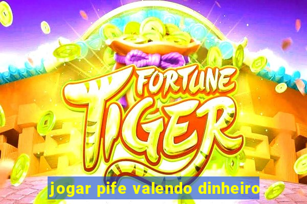 jogar pife valendo dinheiro